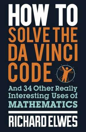 How to Solve the Da Vinci Code de Dr. Richard Elwes