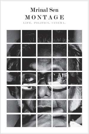 Montage: Life, Politics, Cinema de Mrinal Sen