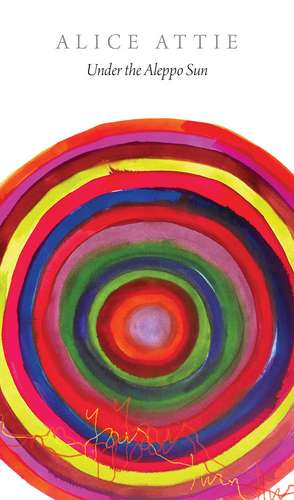 Under the Aleppo Sun de Alice Attie