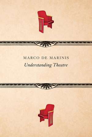 Understanding Theatre de Marco De Marinis