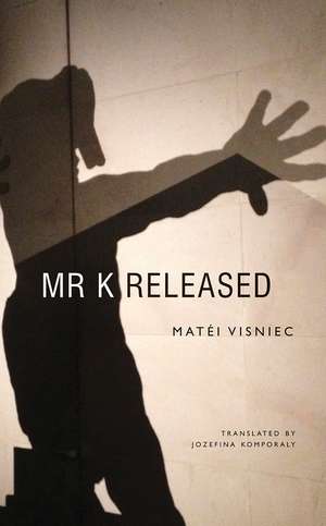 Mr. K Released de Matéi Visniec