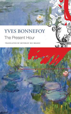 The Present Hour de Yves Bonnefoy