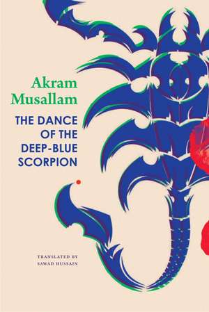 The Dance of the Deep-Blue Scorpion de Akram Musallam