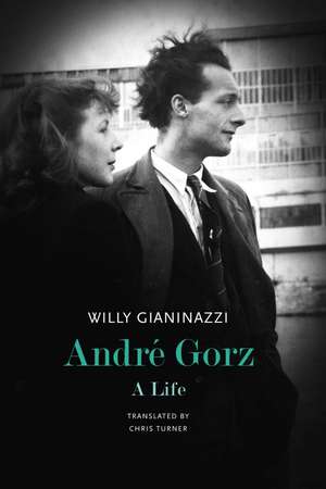 André Gorz: A Life de Willy Gianinazzi