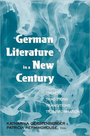 German Literature in a New Century de Katharina Gerstenberger