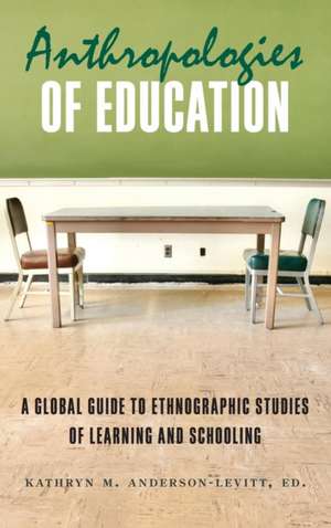 Anthropologies of Education de Kathryn M. Anderson-Levitt