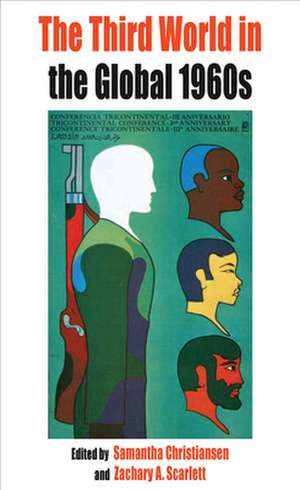 The Third World in the Global 1960s de Samantha Christiansen