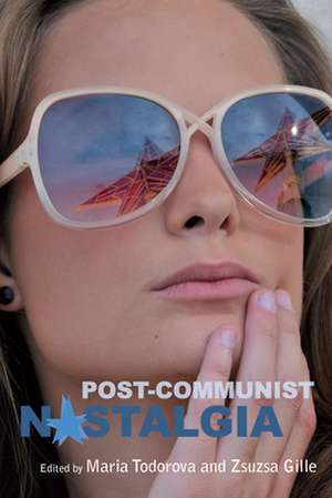 Post-Communist Nostalgia de Zsuzsa Gille