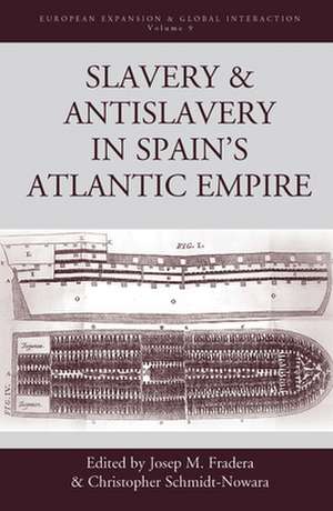 Slavery and Antislavery in Spain's Atlantic Empire de Josep M. Fradera