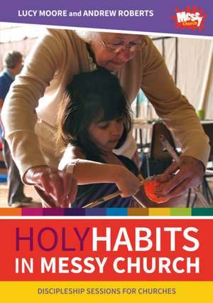 Holy Habits in Messy Church de Lucy Moore