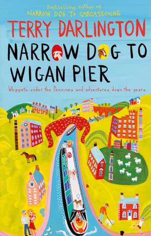 Narrow Dog to Wigan Pier de Terry Darlington