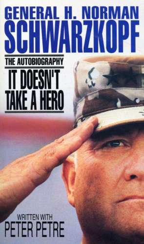 It Doesnt Take A Hero de H Norman Schwarzkopf