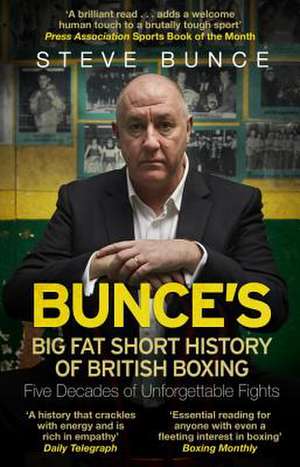 Bunce's Big Fat Short History of British Boxing de Steve Bunce