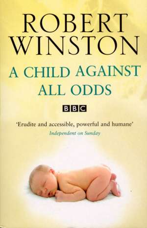 A Child Against All Odds de Robert Winston