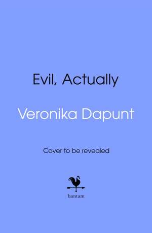 Evil, Actually de Veronika Dapunt