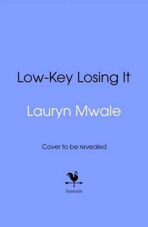 Low-Key Losing It de Lauryn Mwale
