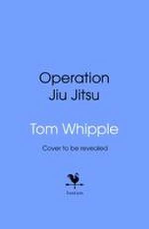 Operation Jiu Jitsu de Tom Whipple