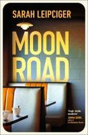 Moon Road de Sarah Leipciger