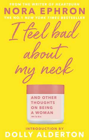 I Feel Bad About My Neck de Nora Ephron