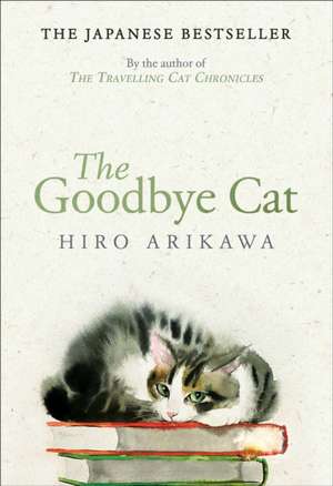 The Goodbye Cat de Hiro Arikawa