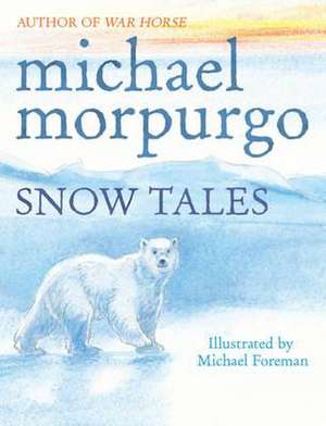 Snow Tales (Rainbow Bear and Little Albatross) de Michael Morpurgo