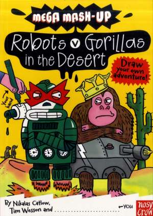 Catlow, N: Mega Mash-Up: Robots v Gorillas in the Desert de Tim Wesson