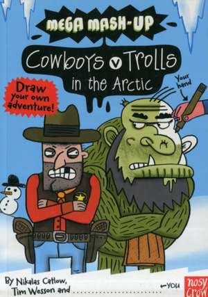 Catlow, N: Mega Mash-Up: Cowboys v Trolls in the Arctic de Nikalas Catlow