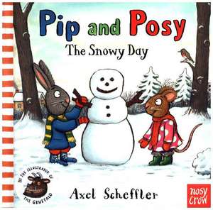 Pip and Posy - The Snowy Day de Camilla Reid