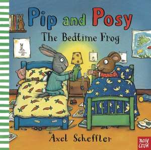 Pip and Posy: The Bedtime Frog de Camilla Reid