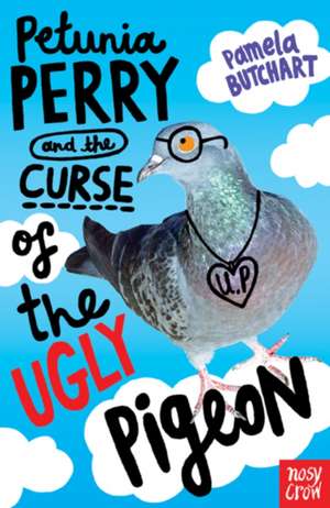 Petunia Perry and the Curse of the Ugly Pigeon de Pamela Butchart