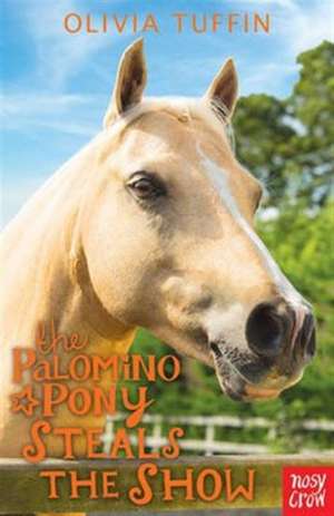 The Palomino Pony Steals the Show de Olivia Tuffin