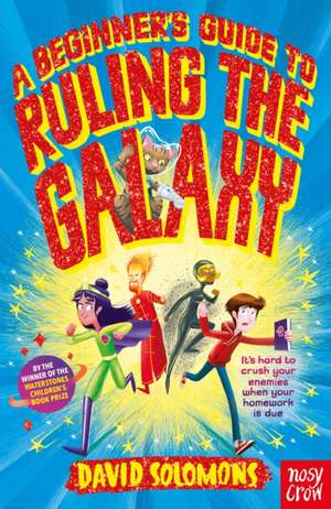 A Beginner's Guide to Ruling the Galaxy de David Solomons