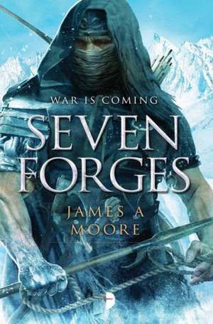 Seven Forges de James A. Moore