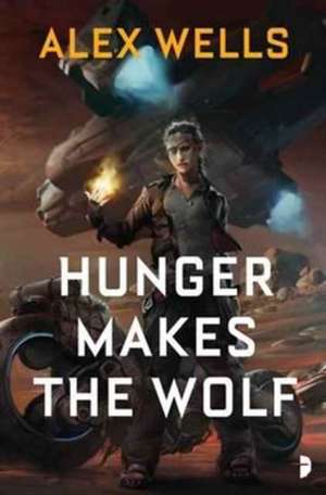 Hunger Makes the Wolf de Alex Wells