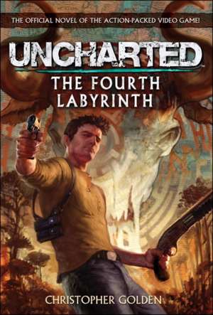 Uncharted - The Fourth Labyrinth de Christopher Golden