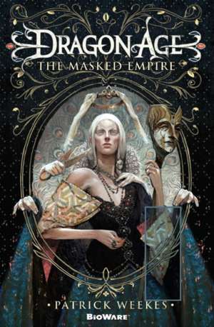 Dragon Age The Masked Empire de Patrick Weekes