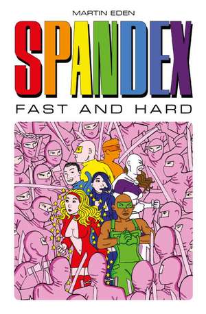 Spandex - Fast and Hard de Martin Eden