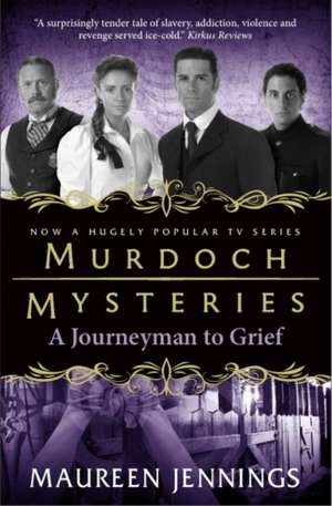 Jennings, M: Murdoch Mysteries - Journeyman to Grief