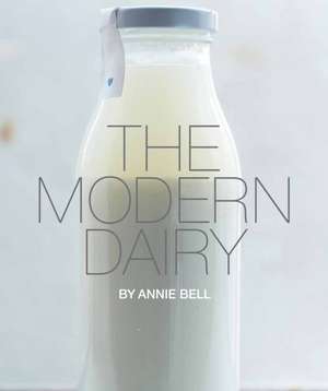 The Modern Dairy de Annie Bell