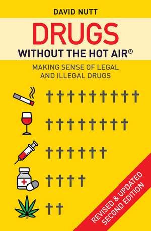 Drugs without the hot air: Making sense of legal and illegal drugs de David Nutt