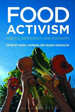 Food Activism: Agency, Democracy and Economy de Prof Carole Counihan