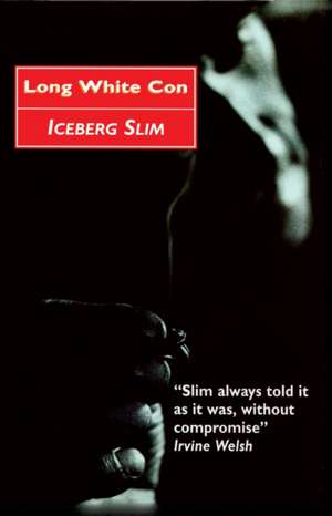 Slim, I: Long White Con de Iceberg Slim