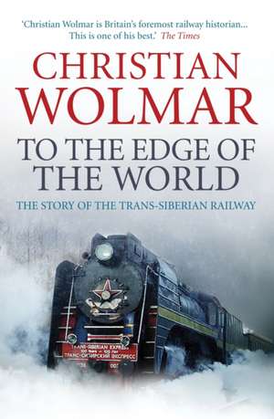 To the Edge of the World de Christian Wolmar