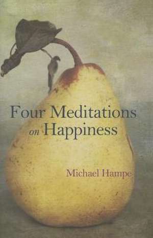 Four Meditations on Happiness de Michael (Author) Hampe