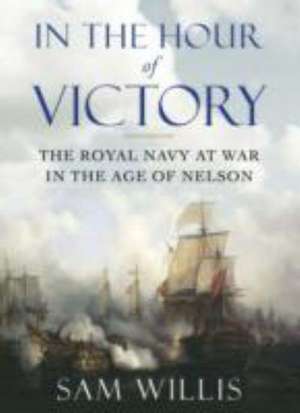 In the Hour of Victory de Sam Willis