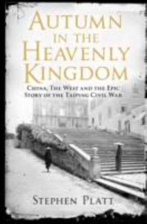 Autumn in the Heavenly Kingdom de Stephen R. Platt