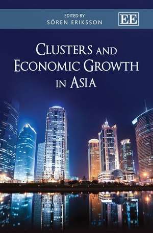 Clusters and Economic Growth in Asia de Sören Eriksson