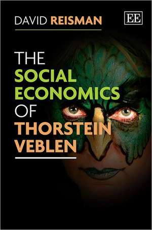 The Social Economics of Thorstein Veblen de David Reisman