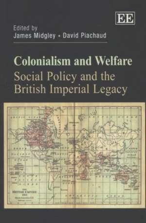 Colonialism and Welfare – Social Policy and the British Imperial Legacy de James Midgley