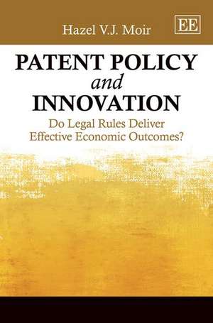 Patent Policy and Innovation – Do Legal Rules Deliver Effective Economic Outcomes? de Hazel V.j. Moir